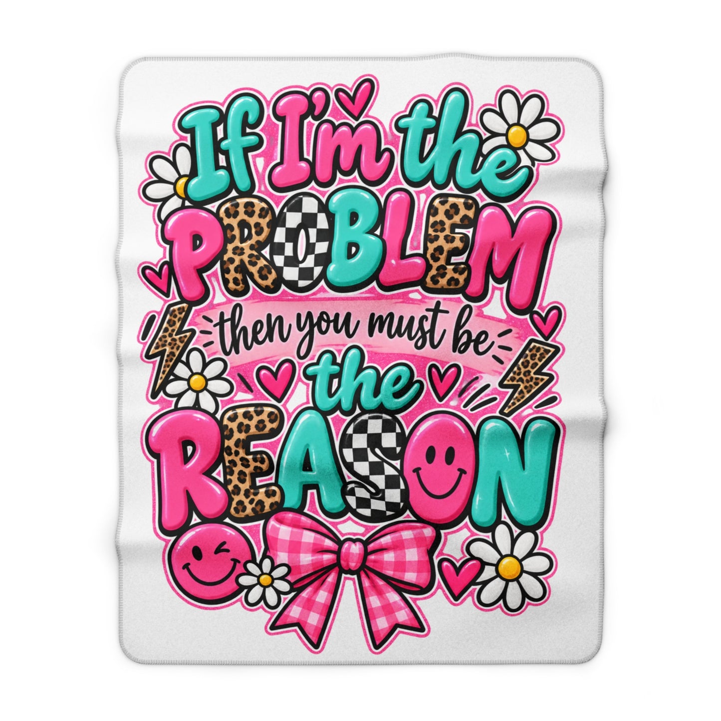 If I'm the Problem Sherpa Fleece Blanket - Cute Pink Floral Cheerful Throw for Teens & Friends