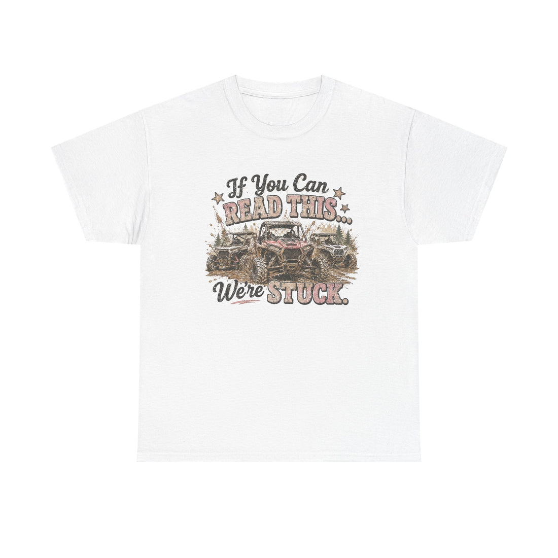 If You Can Read This We're Stuck Off-Road T-Shirt