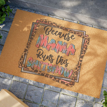 Welcome Doormat "Because Mama Runs This Shitshow" — Funny Leopard