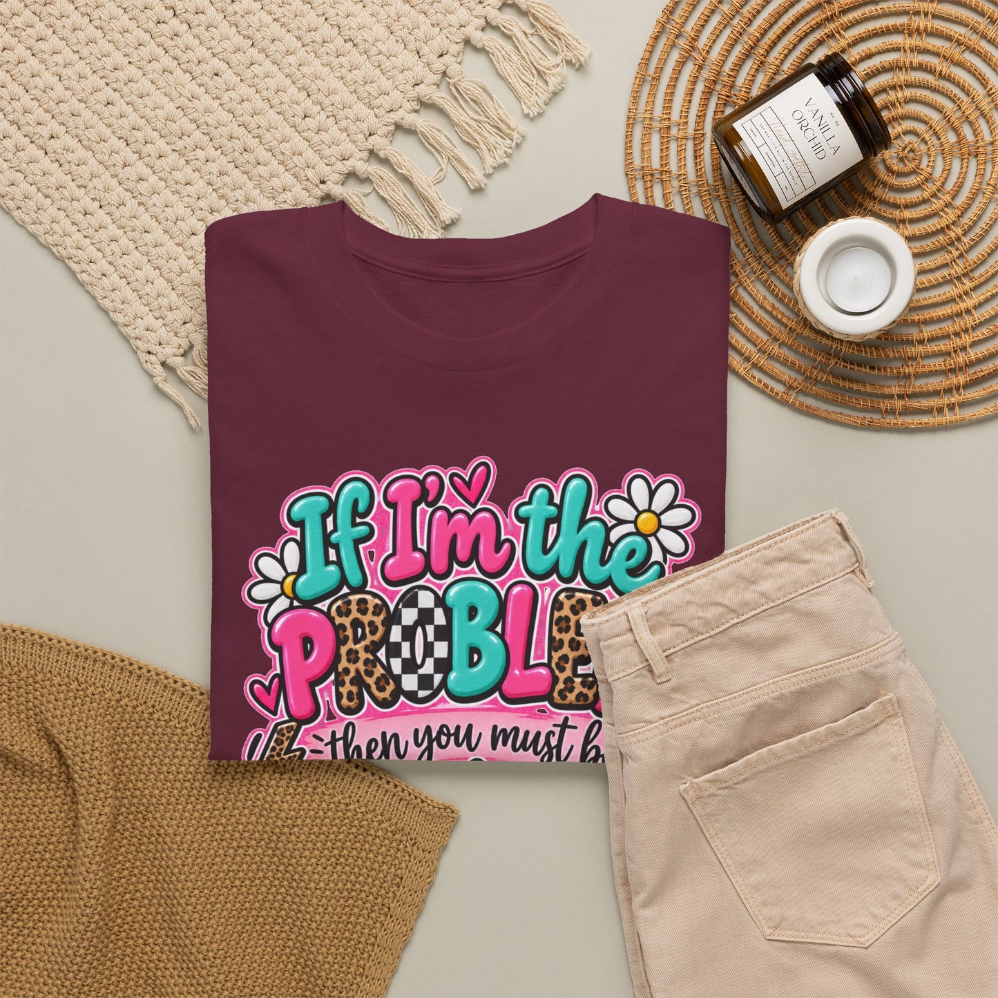 If I'm the Problem Then You Must Be the Reason Floral Graphic Tee