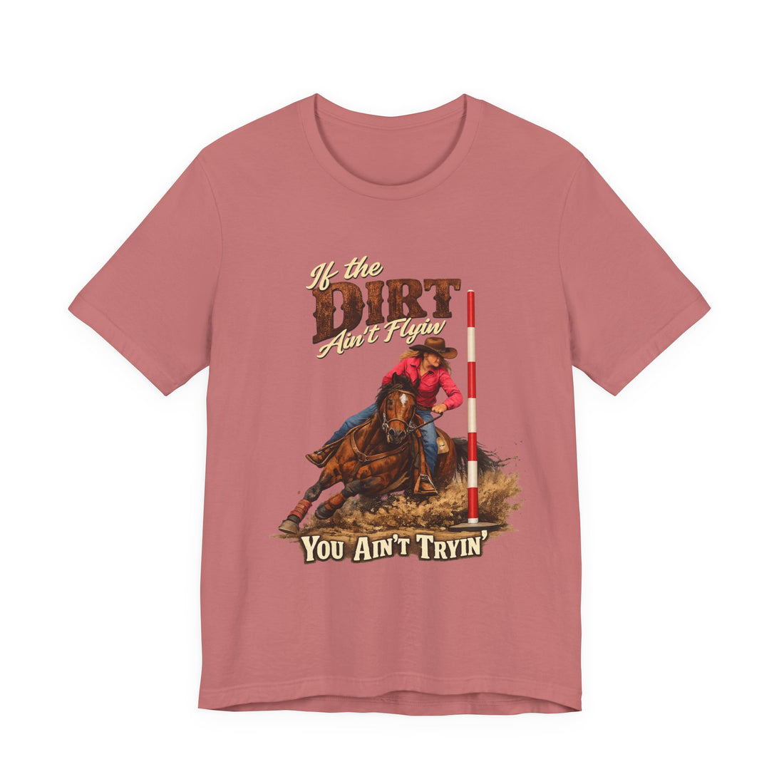 Western If the Dirt Ain't Flyin' You Ain't Tryin' Barrel Racing Graphic T-Shirt