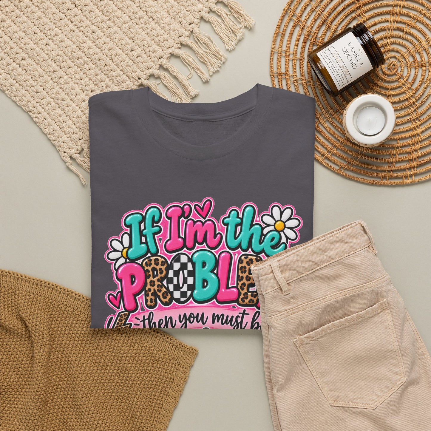 If I'm the Problem Then You Must Be the Reason Floral Graphic Tee