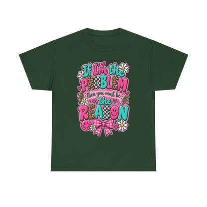If I'm the Problem Then You Must Be the Reason Floral Graphic Tee
