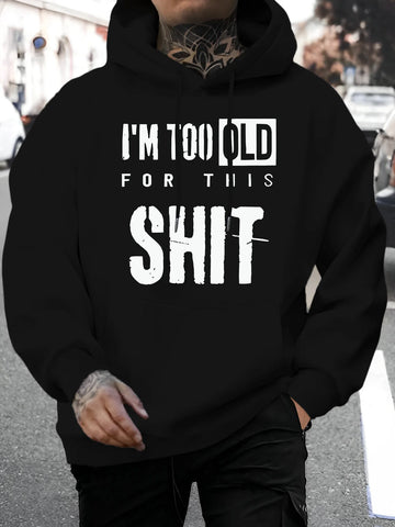 I’m Too Old for This Sh*t Hoodie | Funny Graphic Pullover
